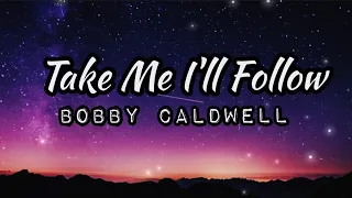 Download TAKE ME I'LL  FOLLOW | BY BOBBY CALDWELL | Lyrics Video | MAC \u0026 ME MOVIE | KeiRGee MP3