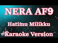 Download Lagu Nera Af9 - Hatimu Milikku [Karaoke Lyric] | CBerhibur