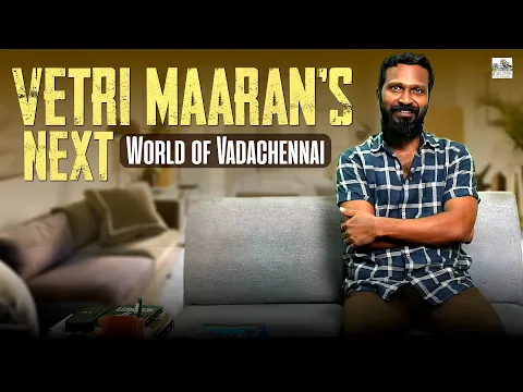 Video Thumbnail: Vetri Maaran’s Next - World of Vadachennai