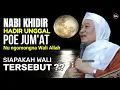 NABI KHIDIR HADIR SETIAP JUMAT DI MADINAH | ABUYA UCI TURTUSI