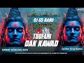 Download Lagu Toofani Dak Kawad // Edm Drop Remix // Dj Gs Babu // Shiv Shankar Ne Yaad Karke Ganga Ji Me Naha Lo