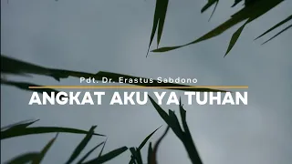 Download Angkat Aku Ya Tuhan || Pdt. Dr. Erastus Sabdono MP3