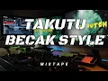 Download Lagu TAKUTU MIXTAPE VERSION !! BECAK STYLE REMIX