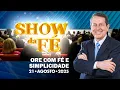 Download Lagu Show da Fé | Ore com fé e simplicidade (21/08/2025)
