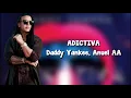 Daddy Yankee & Anuel AA - Adictiva (LETRA)