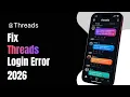 How to Fix Threads Login Error 2026