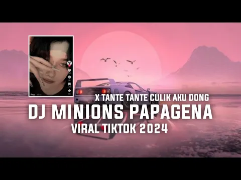 Download MP3 DJ MINIONS PAPAGENA X TANTE TANTE CULIK AKU DONG VIRAL TIKTOK 2024