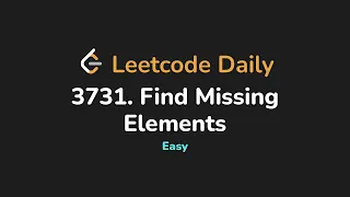 3731 Find Missing Elements Leetcode Daily - Python