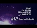 The Outergalactic Mixes - #12 Sacha Robotti