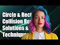 Circle and Rectangle Collision Response Solutions and Techniques Explained