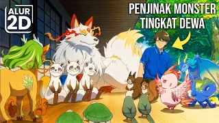 PRIA INI TIDAK SADAR MEMILIKI KEKUATAN MENJINAKAN MONSTER DEWA TERKUAT
