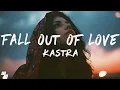 Download Lagu Kastra - Fall Out Of Love (Lyrics)