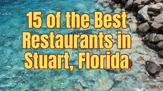 15 of the Best Restaurants in Stuart Florida 2024 Top 10