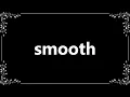 Smooth - Meaning and How To Pronounce