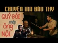 Download Lagu {TẬP 27 } Chuyện Ma Đào Thy :QUỶ ĐÓI NHẬP ÔNG NỘI
