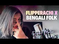 Lagu Flipperachi | Bengali Folk Mashup | Rupsha Moitra