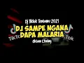 DJ Sampe Ngana Dapa Malaria🎶 - DJ TIKTOK TERBARU 2021