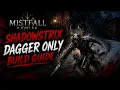 Shadowstrix Dagger Only Build Guide - Mistfall Hunter