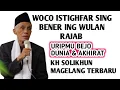 Lagu BACA ISTIGHFAR WULAN RAJAB! ENTUK AMPUNAN BEJO DUNIA, AKHIRAT _ NGAJI KH SOLIKHUN MAGELANG TERBARU