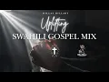 Lagu UPLIFTING  SWAHILI GOSPEL MIX- BEDROOM BEATS |HILLAS HILLARY