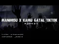 Download Lagu DJ MANIMISU X KAMU GATAL TIKTOK #2022