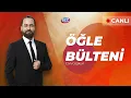 Lagu #CANLI Öğle Bülteni | Can Coşkun