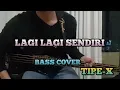 Download Lagu Bass COVER || LAGI LAGI SENDIRI - Tipe-X (bassist pemula)
