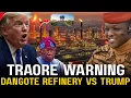 Lagu Ibrahim Traoré Warned This: Why Trump Is Afraid of Nigeria’s Dangote Refinery