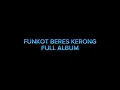 Download Lagu FUNKOT BERES KERONG full album