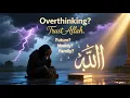 Stop Overthinking! Trust Allah with Everything | Ustadh Wahaj Tarin