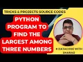 Python Program to Find the Largest Among Three Numbers Python Tutorial for Beginners in Hindi