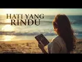 Lagu Hati yang Rindu – Lagu Penyembahan Lembut dan Menyentuh Hati