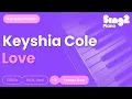 Download Lagu Keyshia Cole - Love (Lower Key) (Piano Karaoke)
