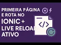 Primeira Pagina e Rota no Ionic Capacitor com Live Reload Ativo Passo a Passo