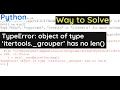 TypeError object of type itertools - grouper has no len i self