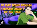 Download Lagu DJ KAU TELAH DEWASA 🎶 JAYPONG REMIX [ TIKTOK VIRAL ] | DJ  KEJU BOOTLEG | DJ TERBARU 2020