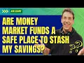 Are Money Market Funds a Safe Place To Stash My Savings