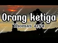 Download Lagu Thomas arya - Orang ketiga (lirik lagu) #thomasarya #slowrock #music
