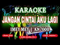 Download Lagu KARAOKE IMEY-MEY JANGAN CINTAI AKU LAGI KN7000 || DENI RECORD