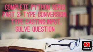 Complete Python Seris Part 2 Type Conversion Type Casting Input Solve question