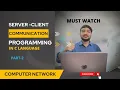 SERVER - CLIENT COMMUNICATION SOCKET PROGRAMMING IN C LANGUAGE PART-2 CN