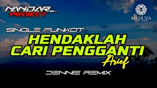 Funkot HENDAKLAH CARI PENGGANTI Arief || By Dennie remix #fullhard