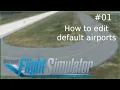 MSFS 2020 How to edit default airports
