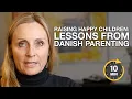 Raising Happy Children Lessons from Danish Parenting