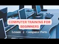 COMPUTER TRAINING FOR BEGINNERS LESSON 2 COMPUTER PORTS