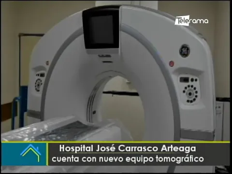 Hospital José Carrasco Arteaga cuenta con nuevo equipo tomográfico