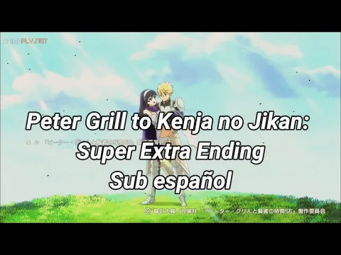 Download MP3 Peter Grill to Kenja no Jikan: Super Extra Ending Sub español (Koigokoro - Hilcrhyme)