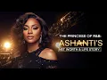 The Princess of R B Ashanti s Net Worth Life Story
