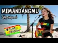 Lagu MEMANDANGMU - COVER REGGAE VERSION