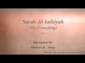 Download Lagu Surah Al Jathiyah The Crouching   045   Mishari al Afasy   Quran Audio